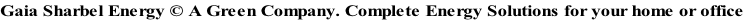 Gaia Sharbel Energy © A Green Company. Complete Energy Solutions for your home or office